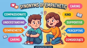 Synonyms of Empathetic: Meanings, Uses and Examples