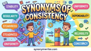 Another Word for Consistency: 40 Synonyms & Similar Words