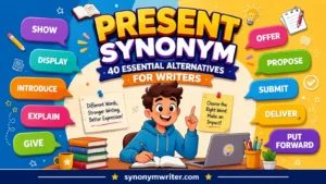 Present Synonym: 40 Essential Alternatives for Writers